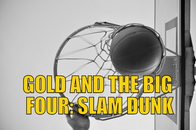 Gold And The Big Four: Slam Dunk