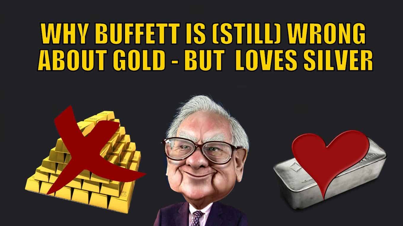 Why Buffett is (Still) Wrong About Gold (Even Though He Just Bought a Miner) - But How He Loves Silver