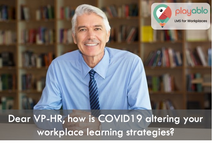 How is COVIC19 changing your Workplace Learning Strategies?