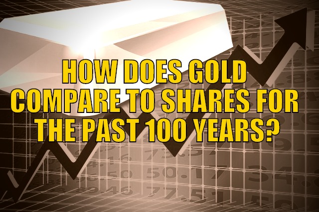 Gold Versus Shares 100 years